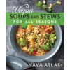 Vegan Soups and Stews for All Seasons