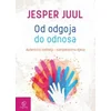 Od odgoja do odnosa - Autentični roditelji, kompetentna djeca