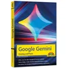 Google Gemini - Einstieg und Praxis - Texte, Bilder, Videos mit KI generieren