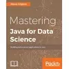 Mastering Java for Data Science