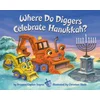 WHERE DO DIGGERS CELEBRATE HANUKKAH