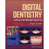 Digital Dentistry: A Step-by-Step Guide and Case A tlas