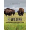 Rewilding: The Radical New Science of Ecological Recovery: The Illustrated Edition