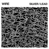 Wire - Silver/Lead (LP)