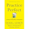 Practice Perfect - 42 Rules for Getting Better at Getting Better