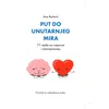 Put do unutarnjeg mira: 77 vježbi za svjesnost i samospoznaju
