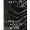 Weaving at Black Mountain College – Anni Albers, Trude Guermonprez, and Their Students