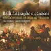 BALLI,BATTAGLIE E CANZONI/MUSIC FOR ORGAN AND PERCUSSION