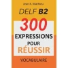 Vocabulaire DELF B2 - 300 expressions pour reussir
