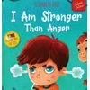 I Am Stronger Than Anger