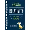 How to Teach Relativity to Your Dog