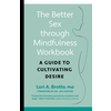 Better Sex through Mindfulness-The At-Home Guide to Cultivating Desire
