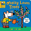 Maisy Loves Trees: A Maisys Planet Book