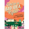 Were a Bad Idea, Right?