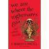 We Are Where the Nightmares Go and Other Stories