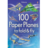100 Paper Planes to Fold and Fly
