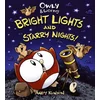 Owly & Wormy: Bright Lights and Starry Nights!