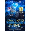 Magic, Movies, and Murder: Book 1 of the Bewitchers Beach Paranormal Cozy Mysteries