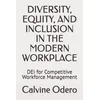 DIVERSITY, EQUITY, AND INCLUSION IN THE MODERN WORKPLACE