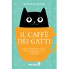 caffe dei gatti. Non ti servono 7 vite, puoi essere felice in questa!