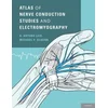 Atlas of Nerve Conduction Studies and Electromyography