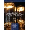 Audiophile Vacuum Tube Amplifiers - Design, Construction, testing, Repairing & Upgrading, Volume 2