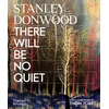 Stanley Donwood: There Will Be No Quiet