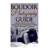 Boudoir Photography Guide: A Women's Bible for a Sexy Dramatic Lingerie Bedroom Art Album, Dress in Outfits, Heels, Corsets, Robes, or Underwear