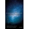 A Mysterious Universe Quantum Mechanics, Relativity, and Cosmology for Everyone (Paperback)