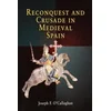 Reconquest and Crusade in Medieval Spain (Kniha)