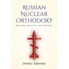 Russian Nuclear Orthodoxy