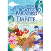 piu belle storie del Purgatorio e del Paradiso di Dante. La Divina Commedia