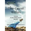 The Genie Within: Your Subconscious Mind: How It Works And How To Use It