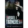 Trobbel i Trondheim