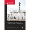 Routledge Handbook of Contemporary Central Asia