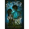 Together We Rot