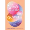 The Autists Guide to the Galaxy