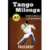Spanish Novels: Tango milonga (Spanish Novels for Beginners - A1)