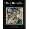 Folk Herbalist: Traditional Practice, Plant Folklore, Kitchen Medicine, & Community Herbalism