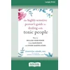 Highly Sensitive Person's Guide to Dealing with Toxic People