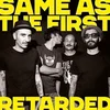 Retarded - Same As The First (Limited Edition) (LP)