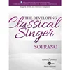 THE DEVELOPING CLASSICAL SINGER SOPRANO + AUDIO ACCESS