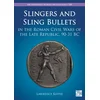Slingers and Sling Bullets in the Roman Civil Wars of the Late Republic, 90-31 BC