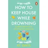 How to Keep House While Drowning