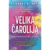 Velika čarolija - kreativan život bez straha