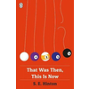 That Was Then, This Is Now