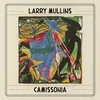 Larry Mullens - Camissonia (Limited Edition) (LP)