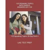 120 Speaking Topics with Sample Answers Q91-120: 120 Speaking Topics 30 Day Pack 4