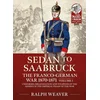 Sedan to Saarbruck: the Franco-German War 1870-1871 Volume 1