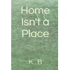 Home Isnt a Place